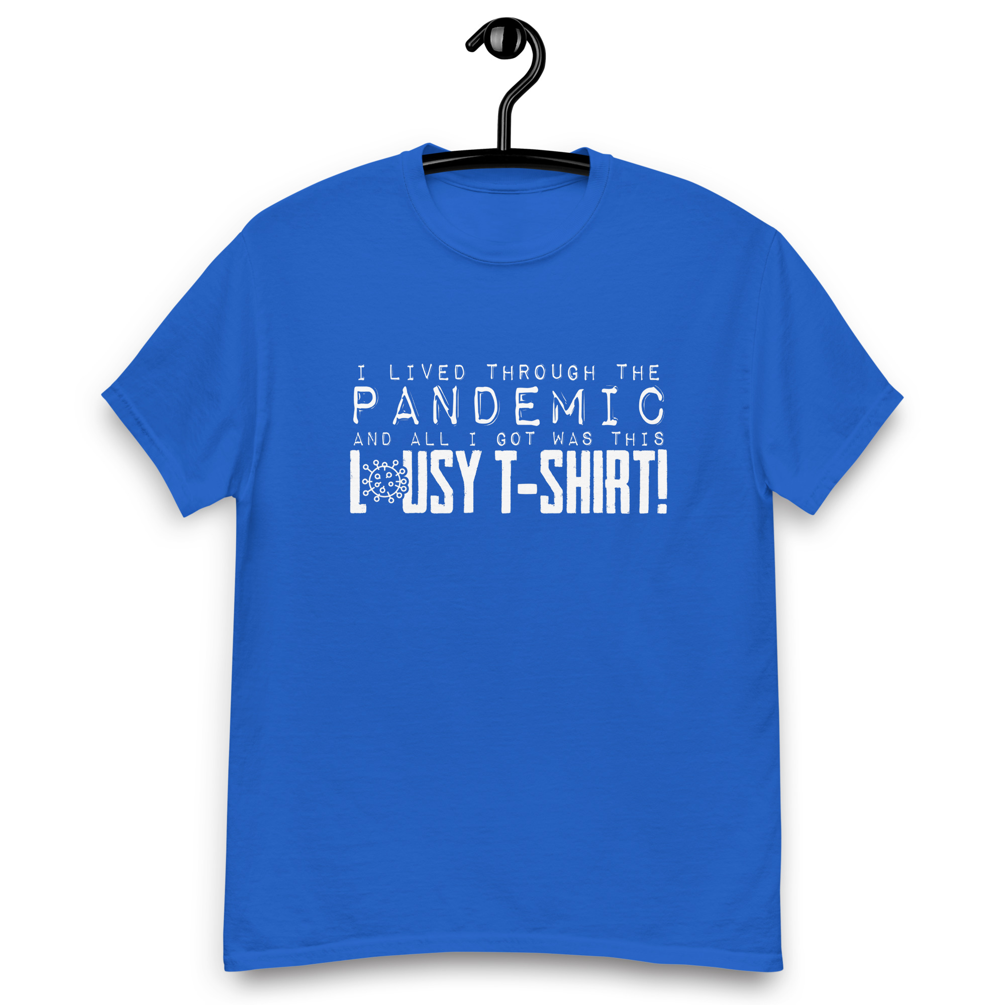 I lived throught the Pandemic and all I Got was Lousy Tshirt Unisex classic tee