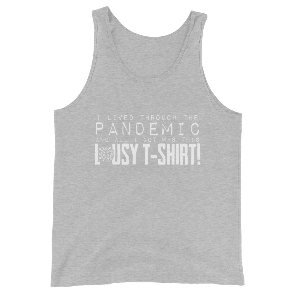 I lived throught the Pandemic and all I Got was Lousy Tshirt Unisex Tank Top - Image 9