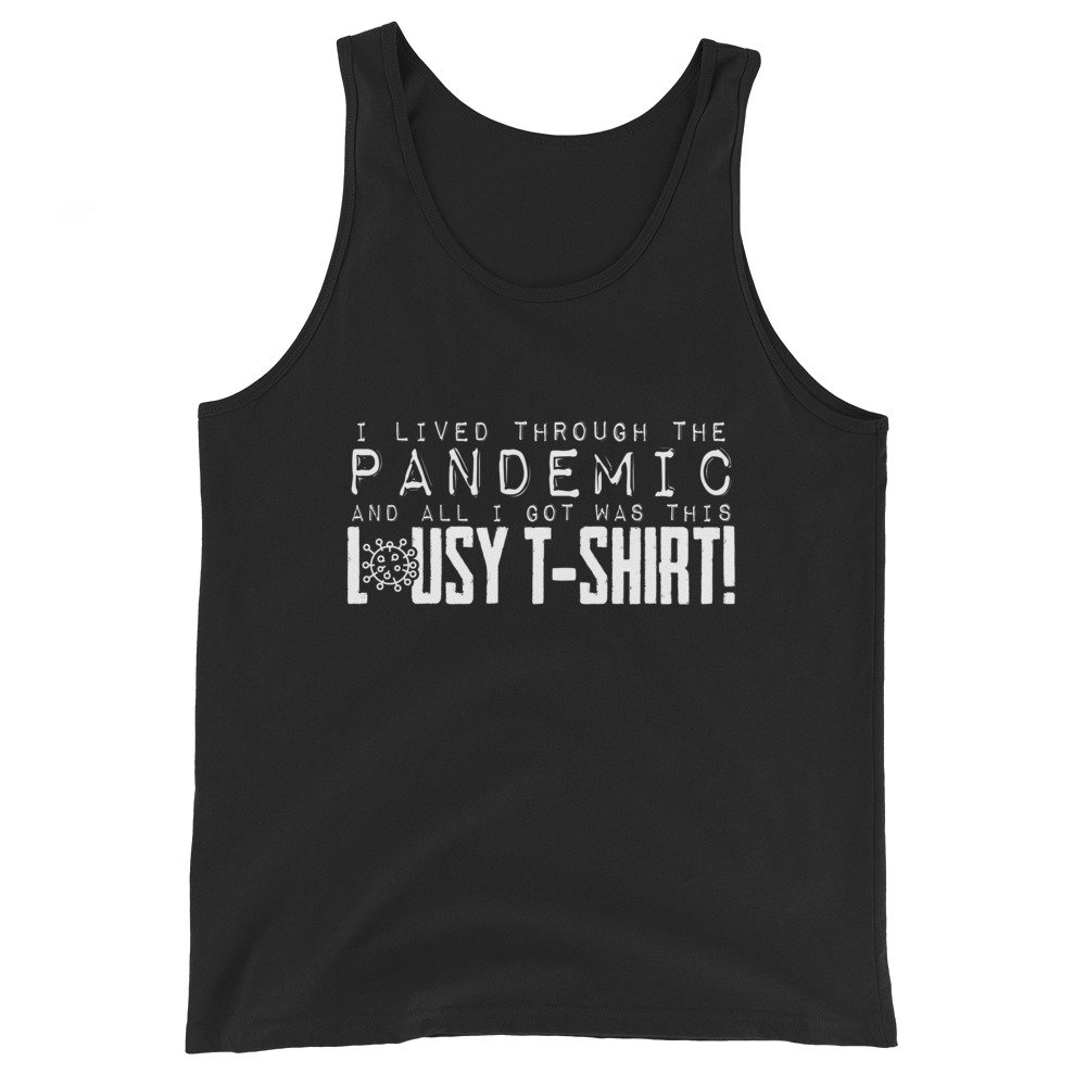 I lived throught the Pandemic and all I Got was Lousy Tshirt Unisex Tank Top - Image 2