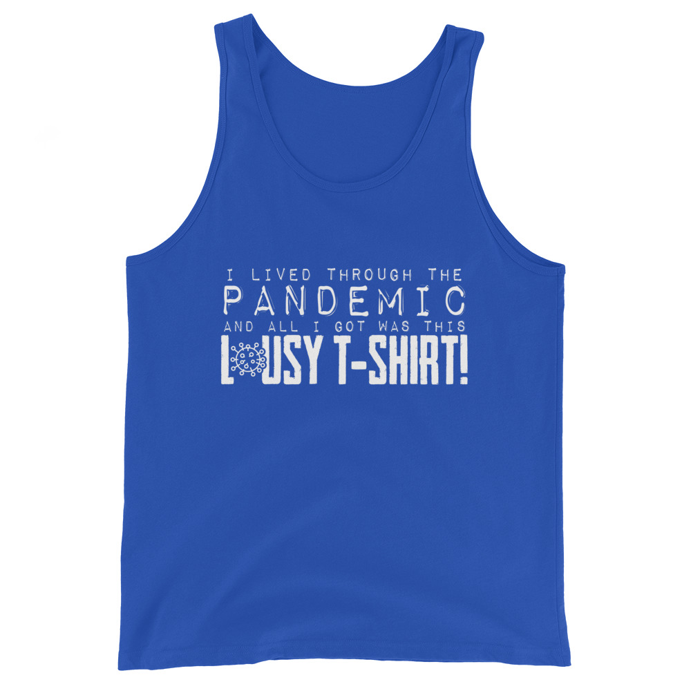 I lived throught the Pandemic and all I Got was Lousy Tshirt Unisex Tank Top - Image 7